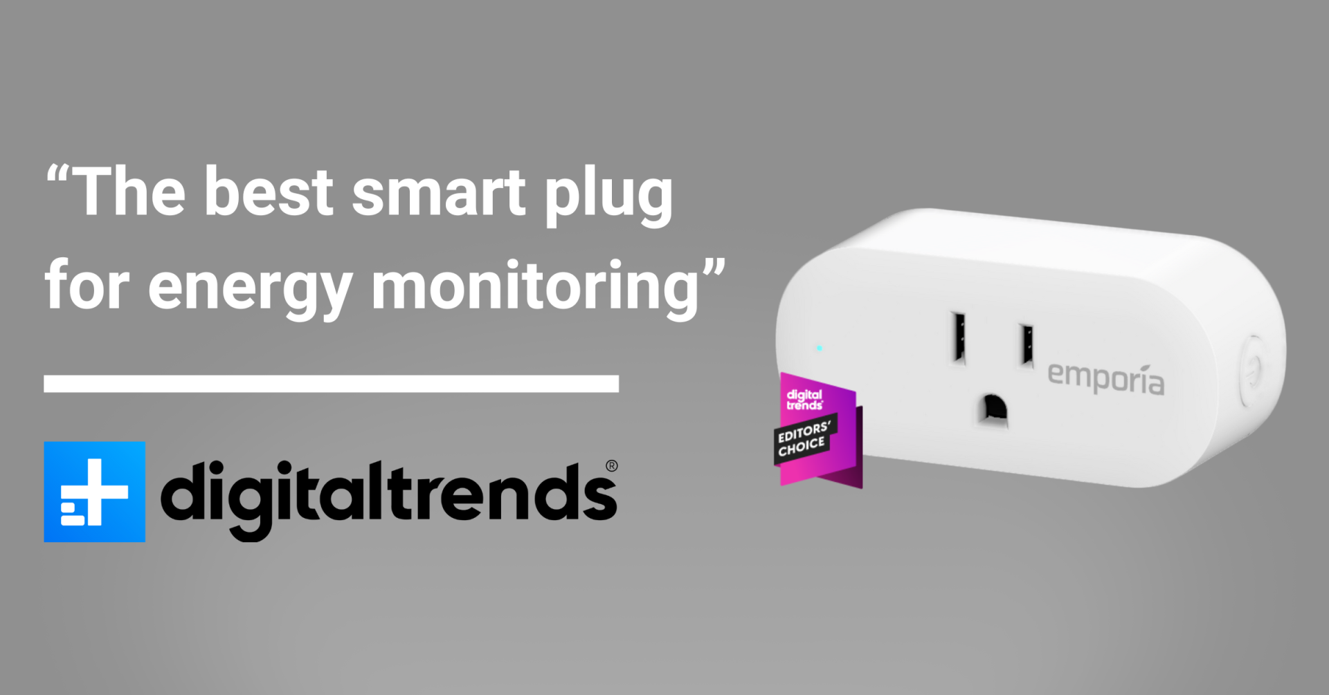 "The best smart plug for energy monitoring" - Digital Trends