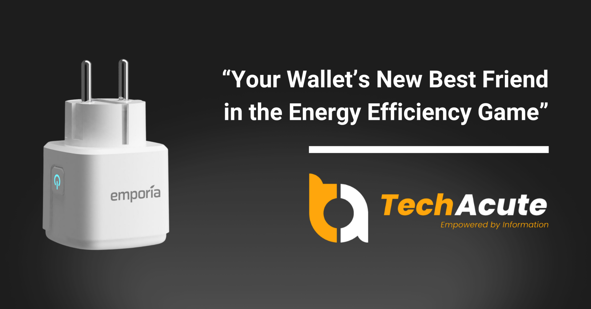 TechAcute Deems Emporia's EU Smart Plugs "...Definitely Worth Considering..."